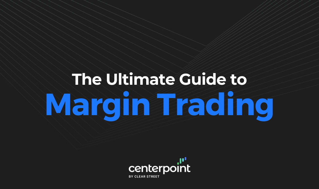 The Ultimate Guide to Margin Trading