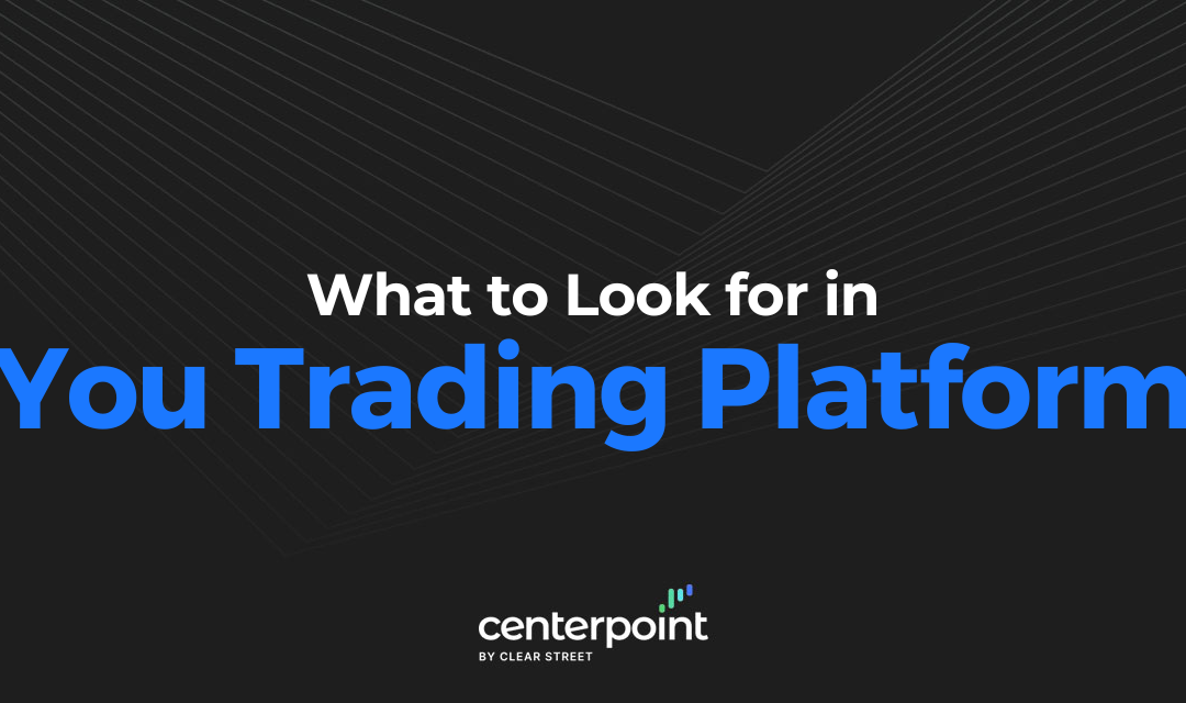 What To Look For In Your Trading Platform