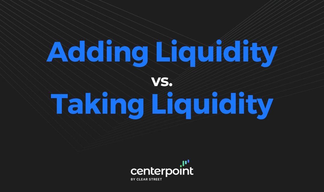 Adding Liquidity vs. Taking Liquidity