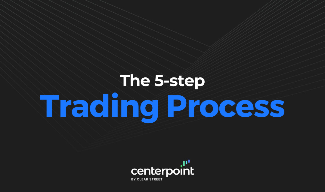 The Five-Step Process Behind Every Trade