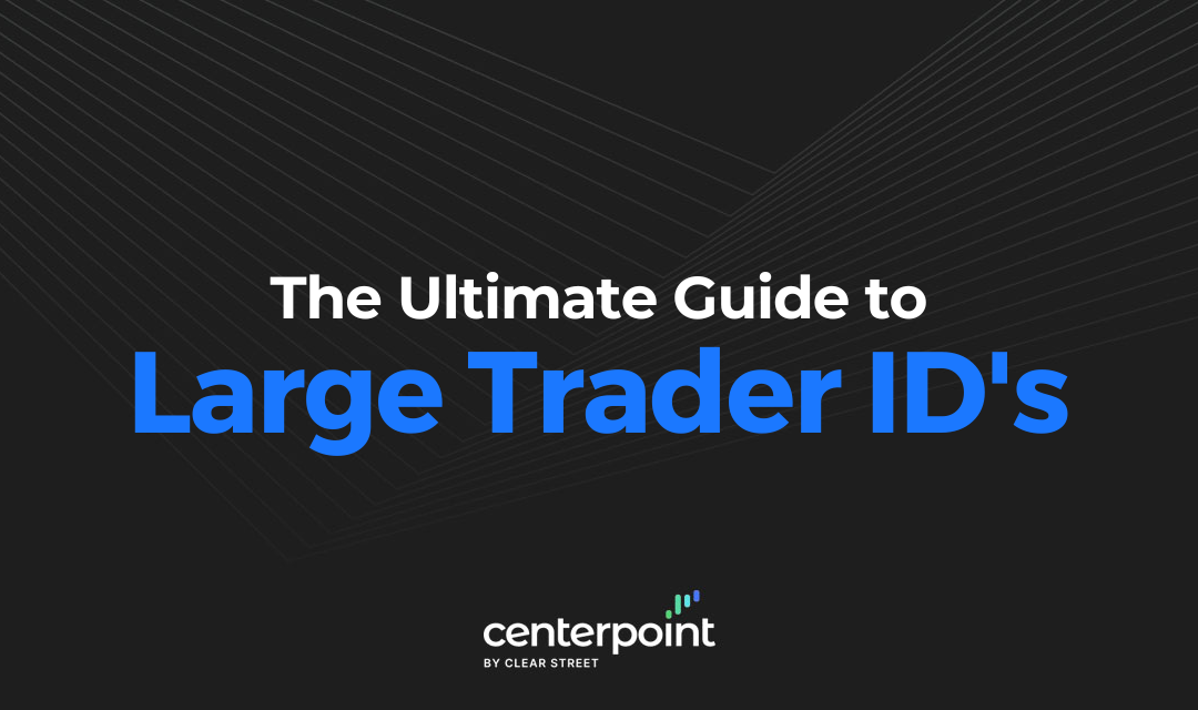 Everything You Need to Know About Large Trader IDs