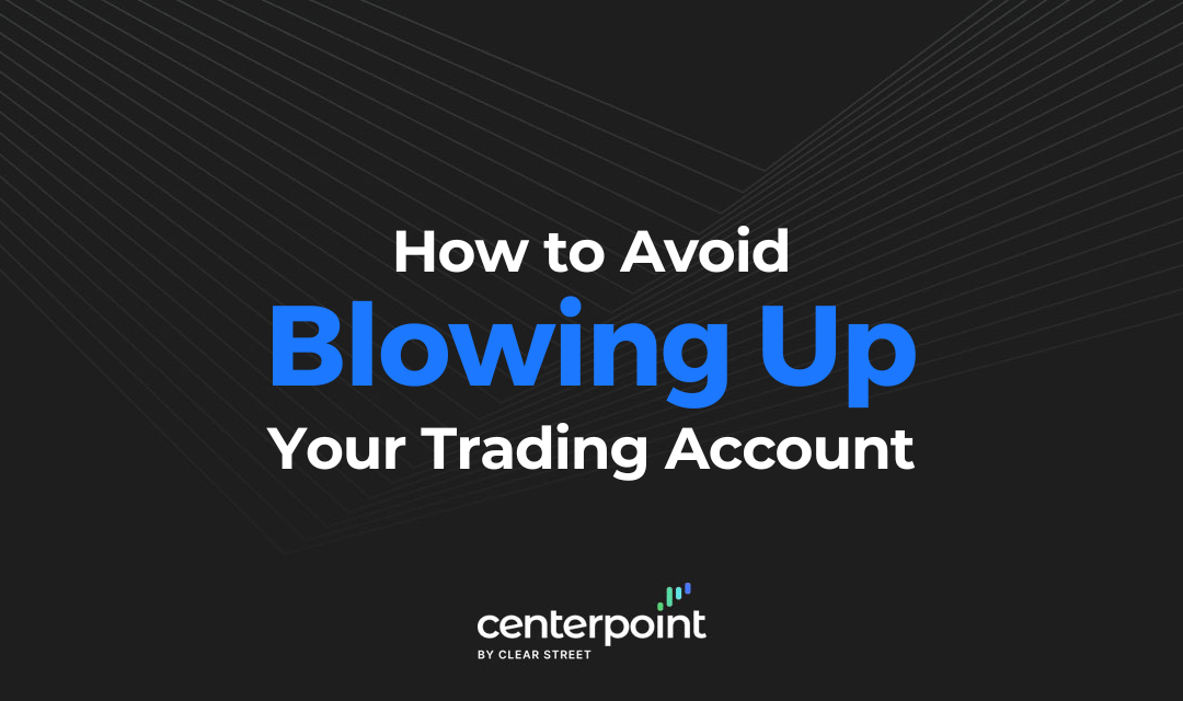 10 Ways to Avoid Blowing Up Your Trading Account