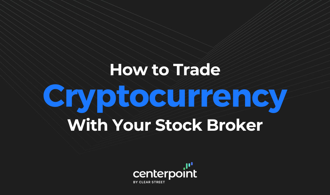 How to Trade Cryptocurrency with a Stock Broker